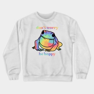 don’t worry be hoppy frog rainbow tie-dye Crewneck Sweatshirt